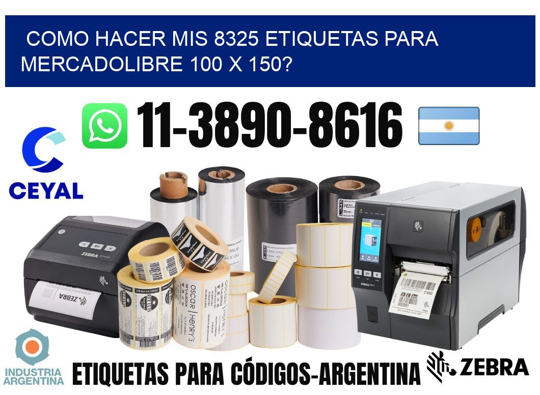 como hacer mis 8325 etiquetas para mercadolibre 100 x 150?