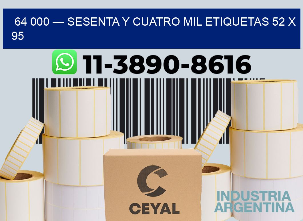 64 000 — sesenta y cuatro mil etiquetas 52 x 95