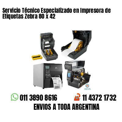 Servicio Técnico Especializado en Impresora de Etiquetas Zebra 80 x 42