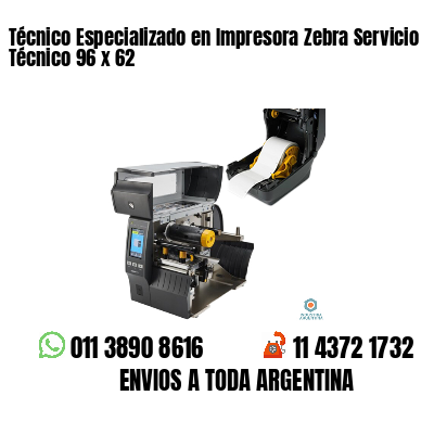 Técnico Especializado en Impresora Zebra Servicio Técnico 96 x 62
