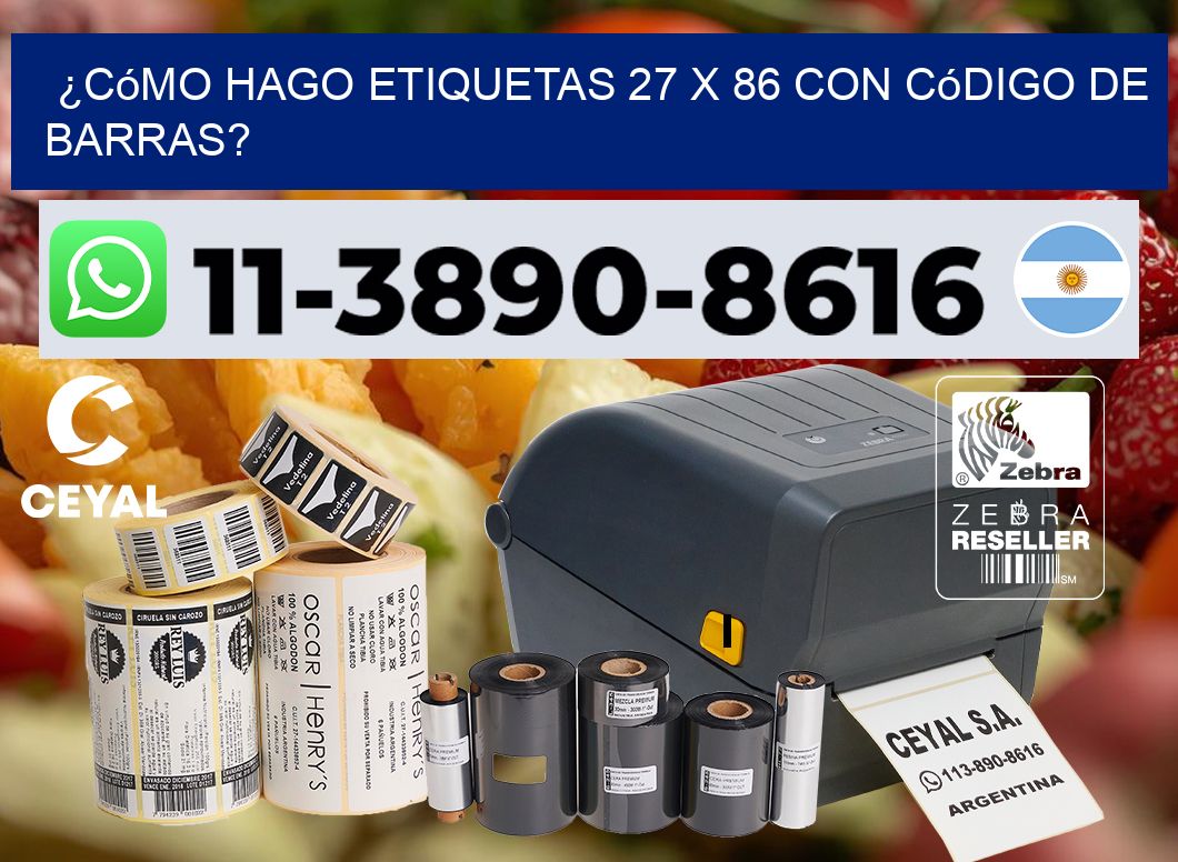 ¿Cómo hago etiquetas 27 x 86 con código de barras?