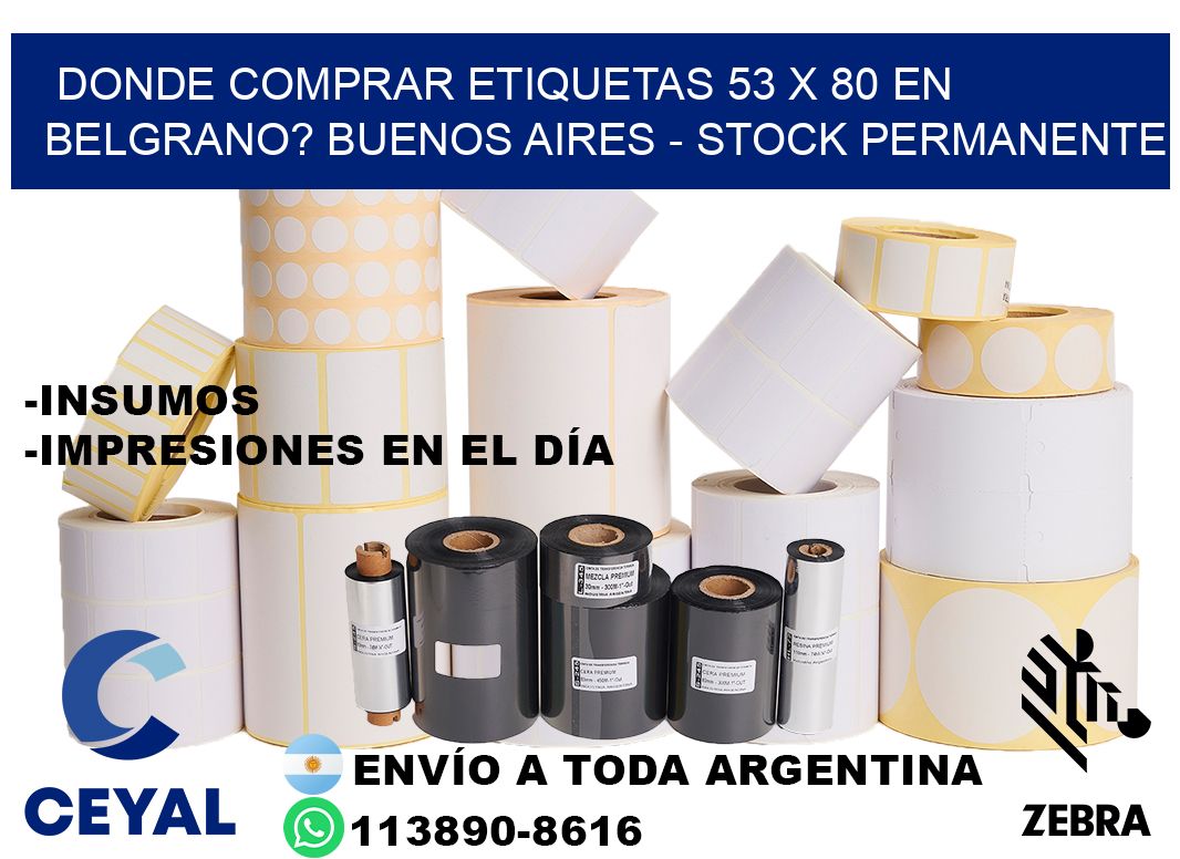 Donde Comprar etiquetas 53 x 80 en BELGRANO? Buenos Aires - Stock permanente
