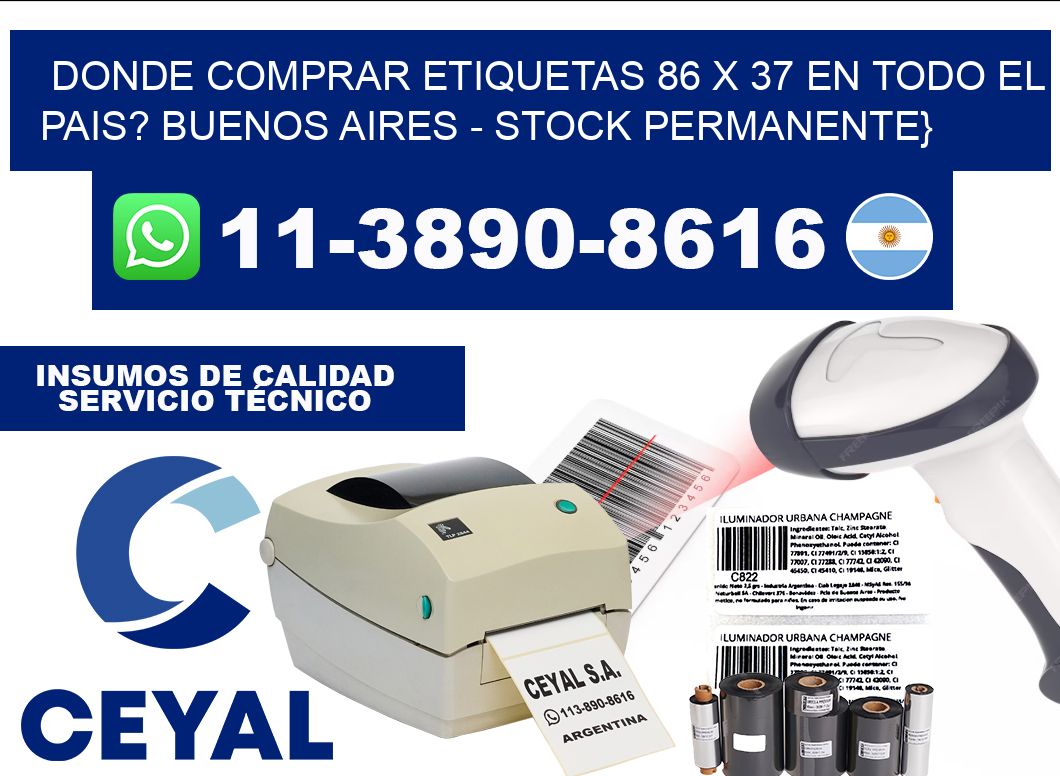 Donde Comprar etiquetas 86 x 37 en TODO EL PAIS? Buenos Aires - Stock permanente}