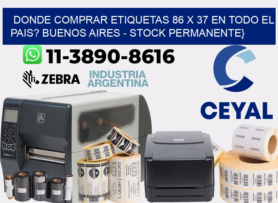 Donde Comprar etiquetas 86 x 37 en TODO EL PAIS? Buenos Aires - Stock permanente}