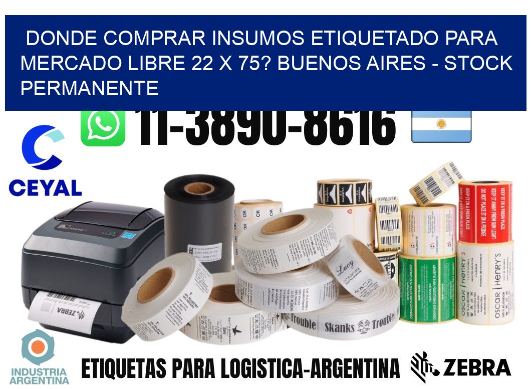 Donde Comprar insumos etiquetado para mercado libre 22 x 75? Buenos Aires - Stock permanente