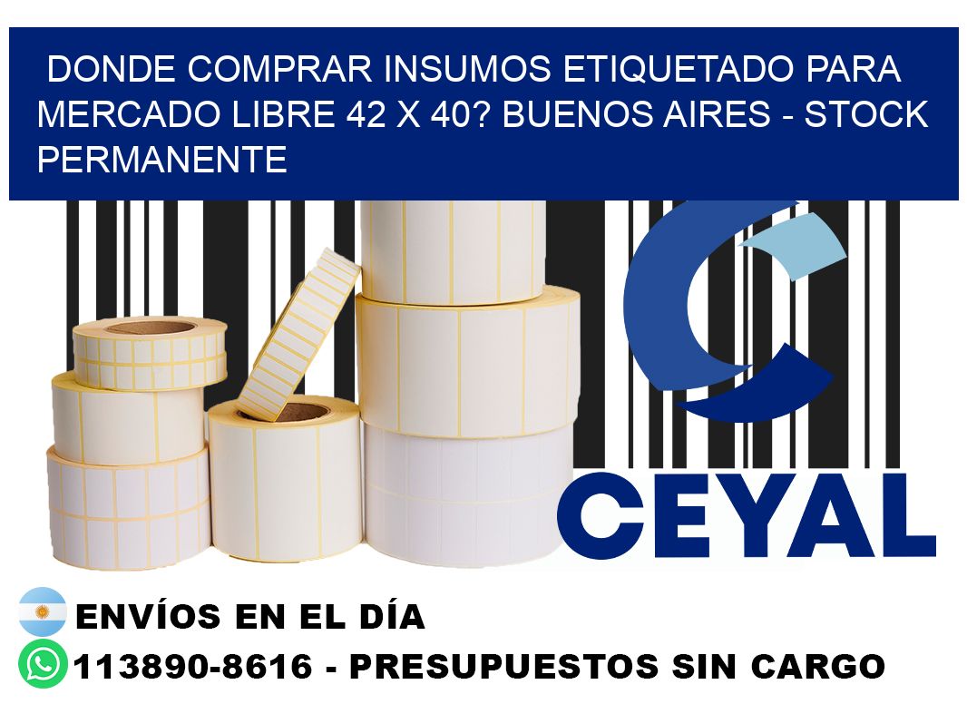 Donde Comprar insumos etiquetado para mercado libre 42 x 40? Buenos Aires - Stock permanente