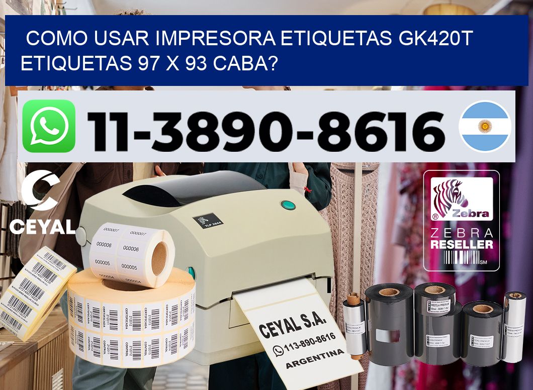como usar impresora etiquetas gk420t etiquetas 97 x 93 CABA?