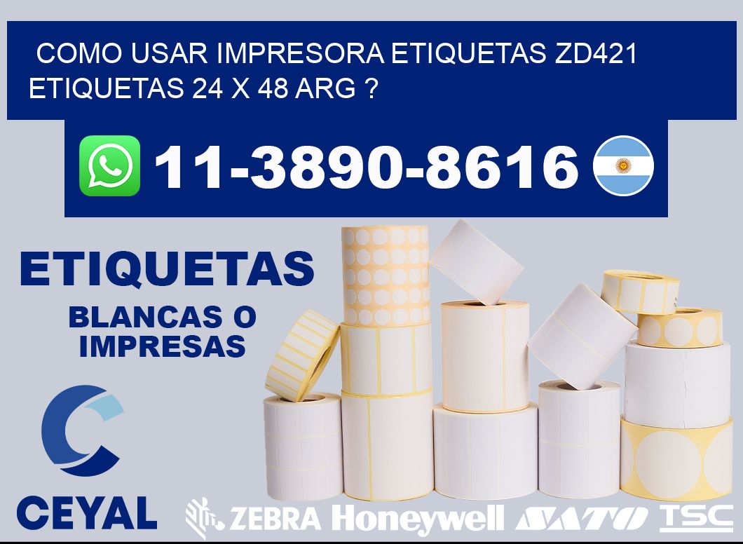 como usar impresora etiquetas zd421 etiquetas 24 x 48 ARG ?