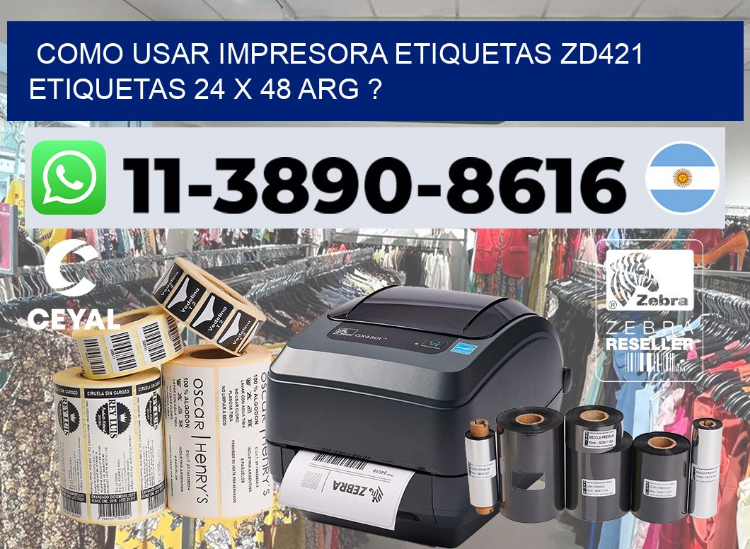 como usar impresora etiquetas zd421 etiquetas 24 x 48 ARG ?
