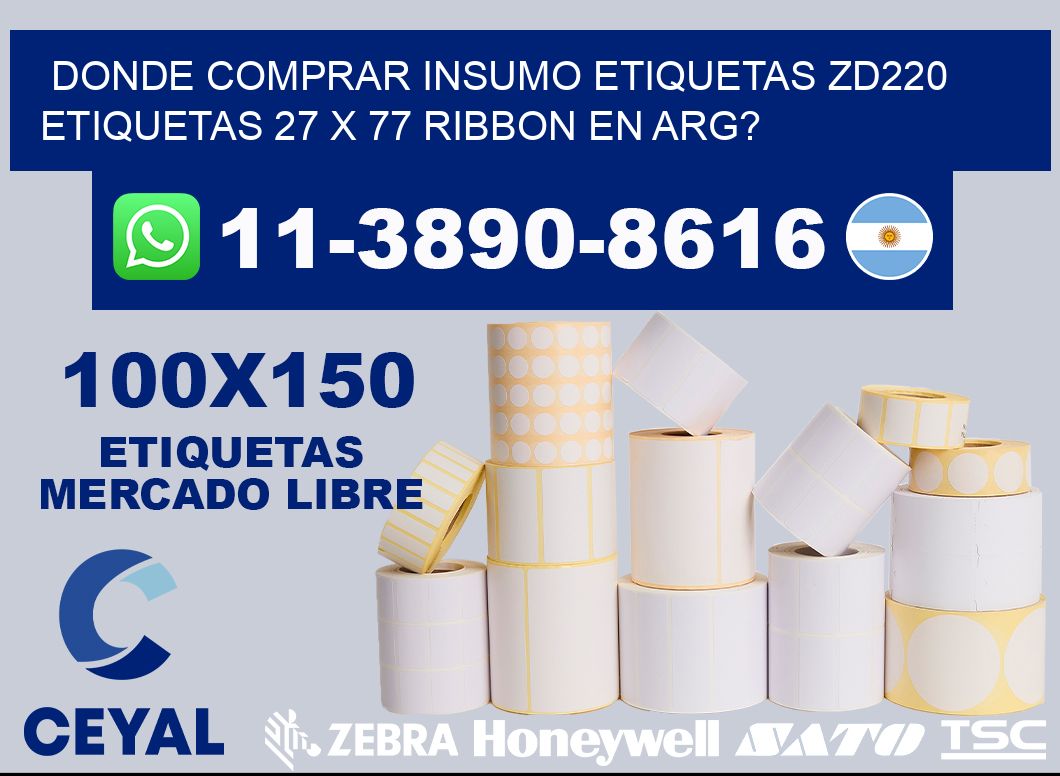 donde comprar insumo etiquetas zd220 etiquetas 27 x 77 ribbon en ARG?