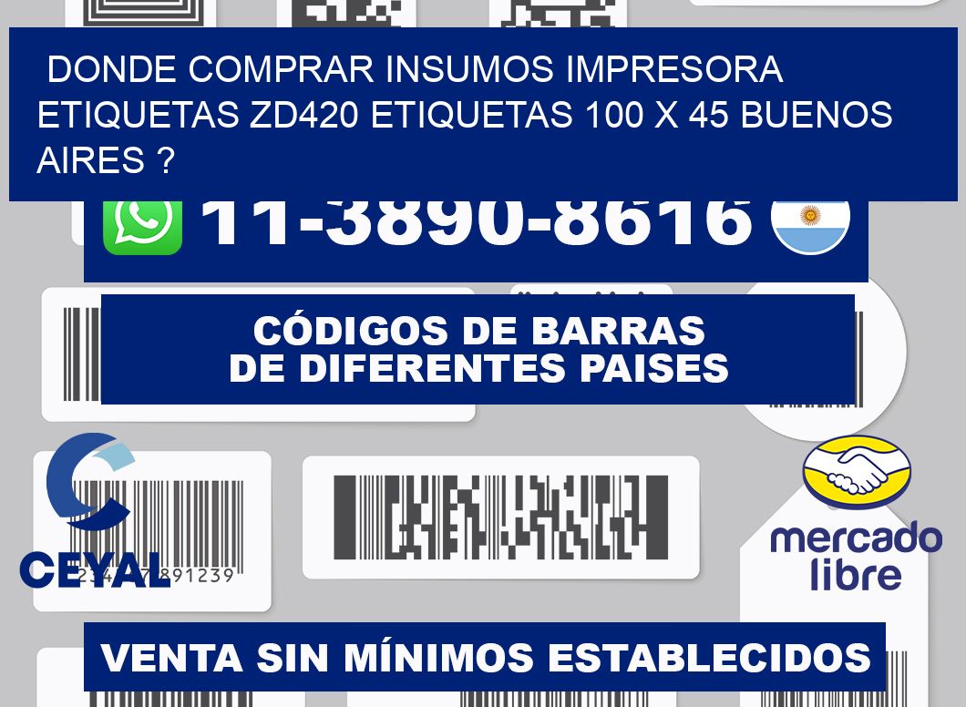 donde comprar insumos impresora etiquetas zd420 etiquetas 100 x 45 Buenos Aires ?