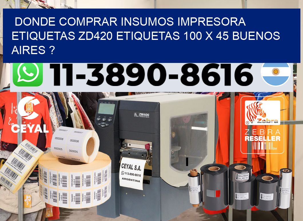 donde comprar insumos impresora etiquetas zd420 etiquetas 100 x 45 Buenos Aires ?