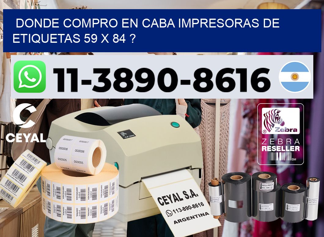 donde compro en CABA impresoras de etiquetas 59 x 84 ?