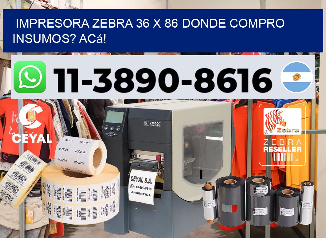 impresora zebra 36 x 86 Donde compro insumos? Acá!