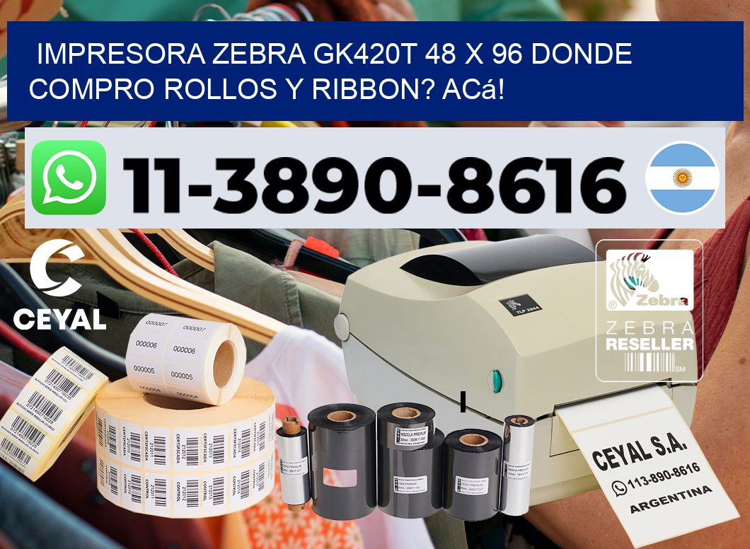 impresora zebra gk420t 48 x 96 Donde compro rollos y ribbon? Acá!