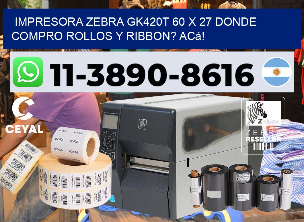 impresora zebra gk420t 60 x 27 Donde compro rollos y ribbon? Acá!