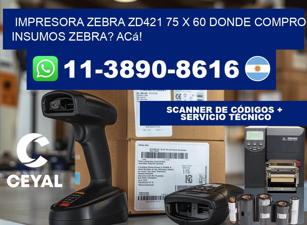 impresora zebra zd421 75 x 60 Donde compro insumos zebra? Acá!