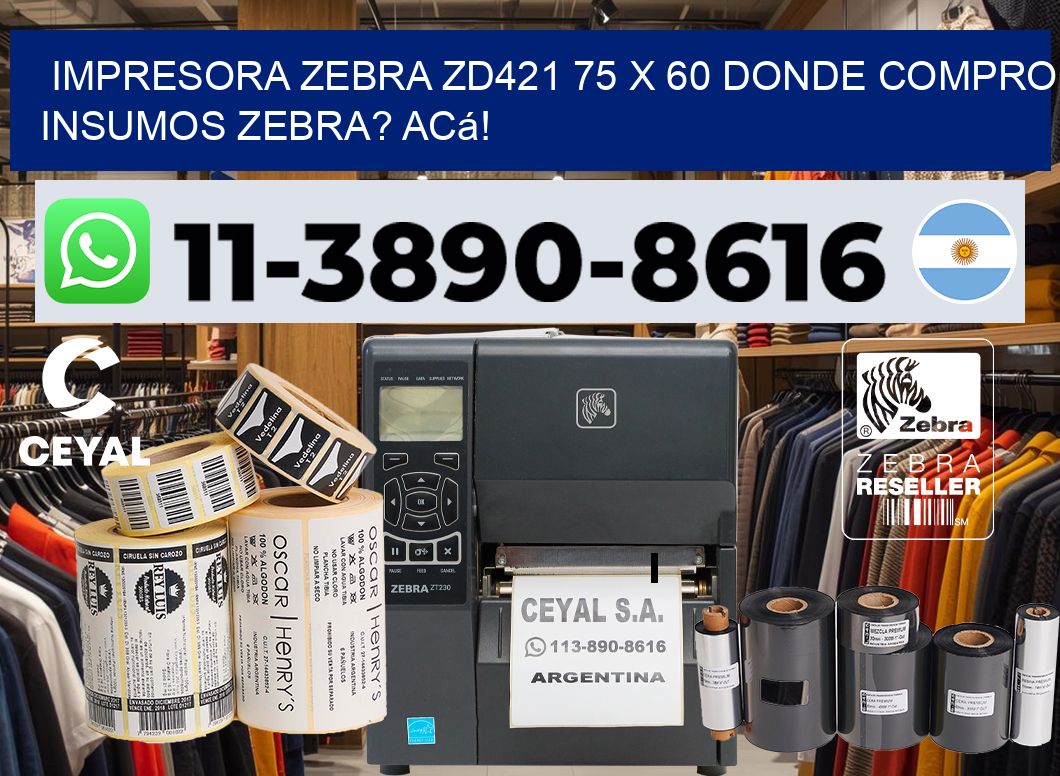 impresora zebra zd421 75 x 60 Donde compro insumos zebra? Acá!