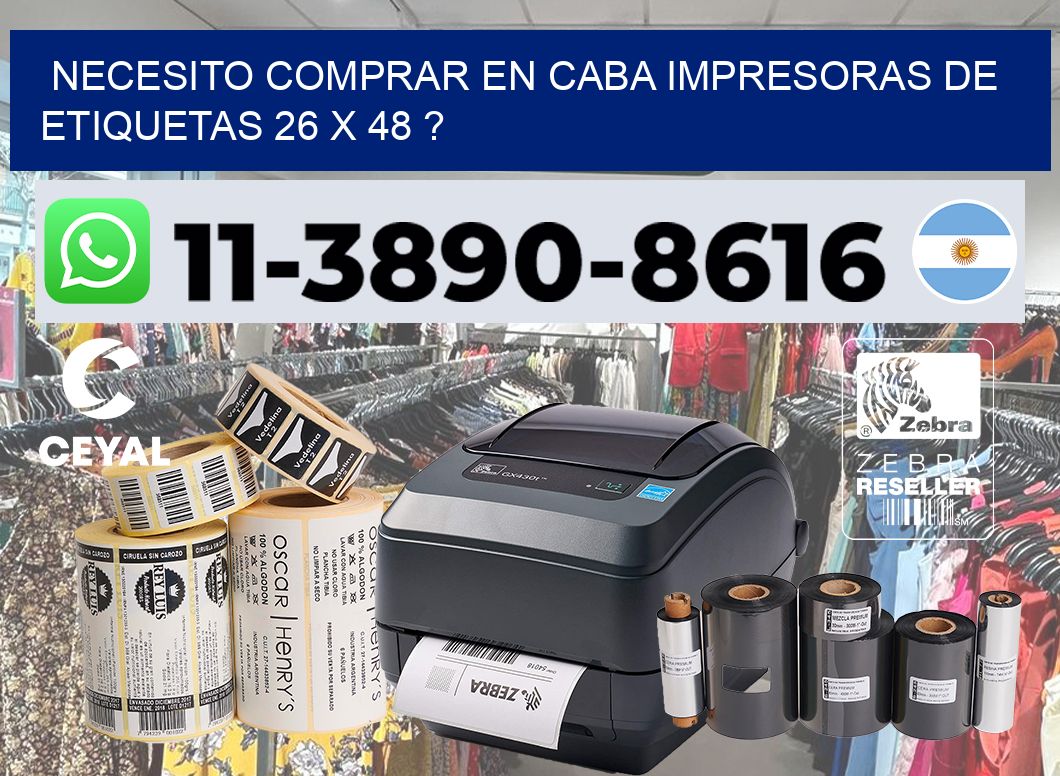 necesito comprar en CABA impresoras de etiquetas 26 x 48 ?