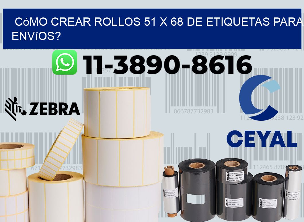 Cómo crear rollos 51 x 68 de etiquetas para envíos?