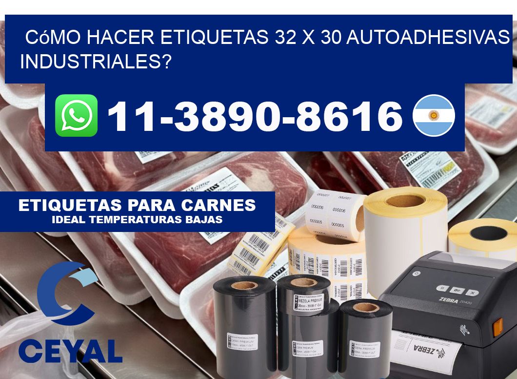 Cómo hacer etiquetas 32 x 30 autoadhesivas industriales?