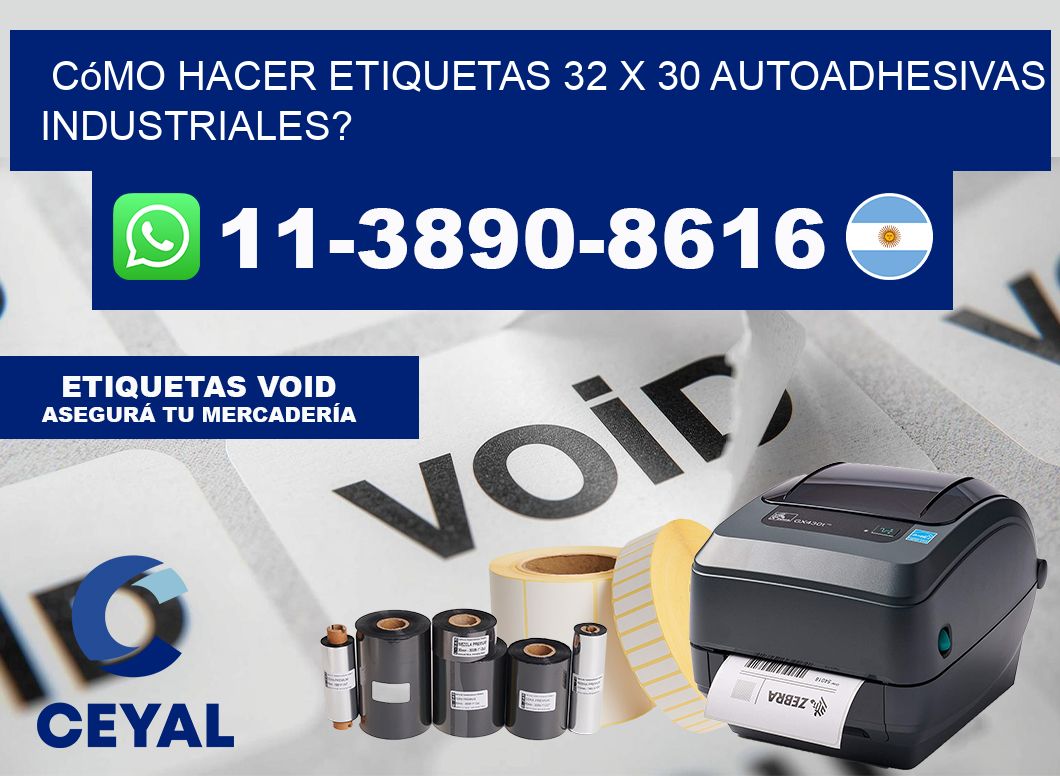Cómo hacer etiquetas 32 x 30 autoadhesivas industriales?