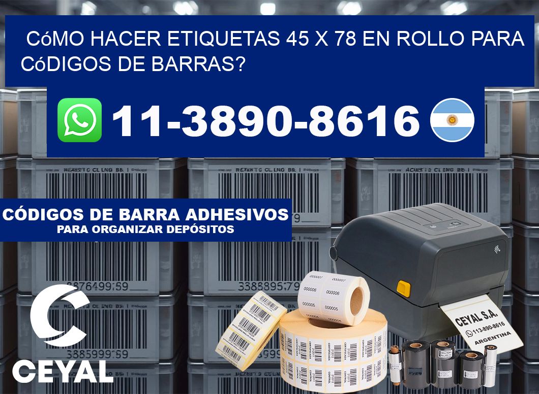 Cómo hacer etiquetas 45 x 78 en rollo para códigos de barras?