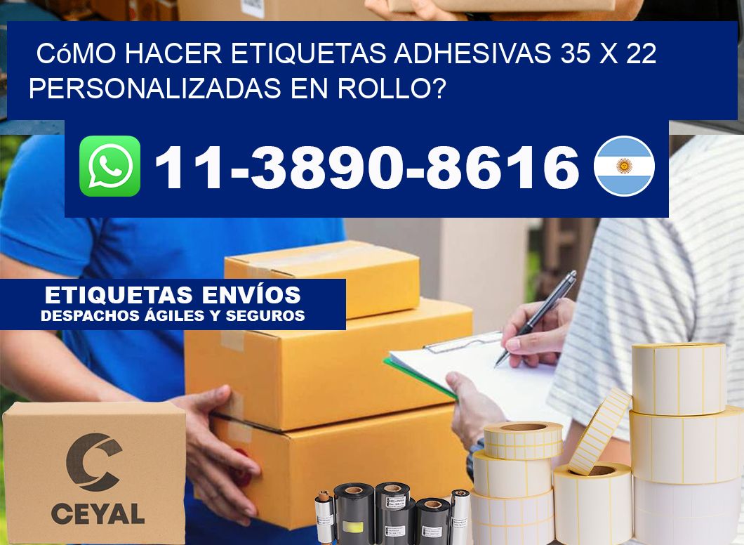 Cómo hacer etiquetas adhesivas 35 x 22 personalizadas en rollo?