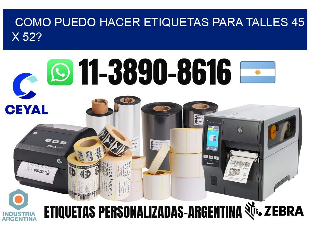 como puedo hacer etiquetas para talles 45 x 52?