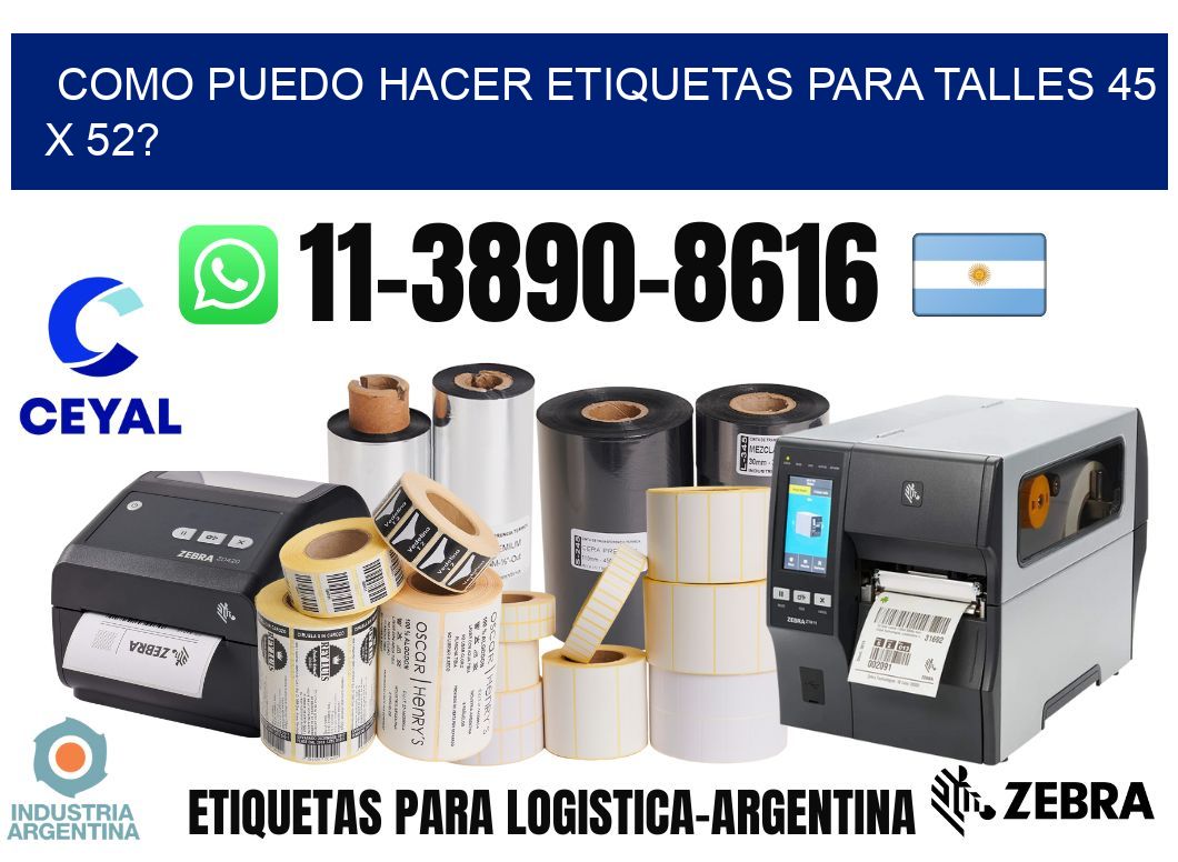 como puedo hacer etiquetas para talles 45 x 52?