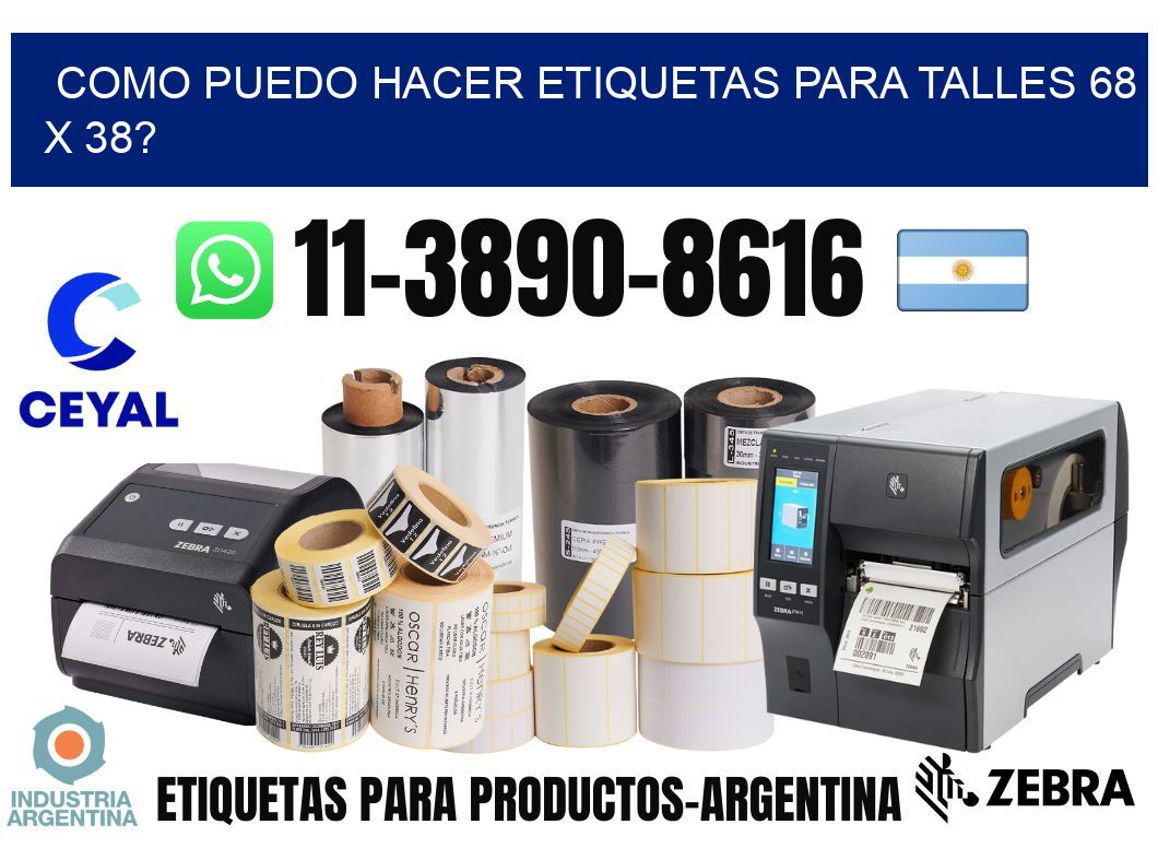 como puedo hacer etiquetas para talles 68 x 38?