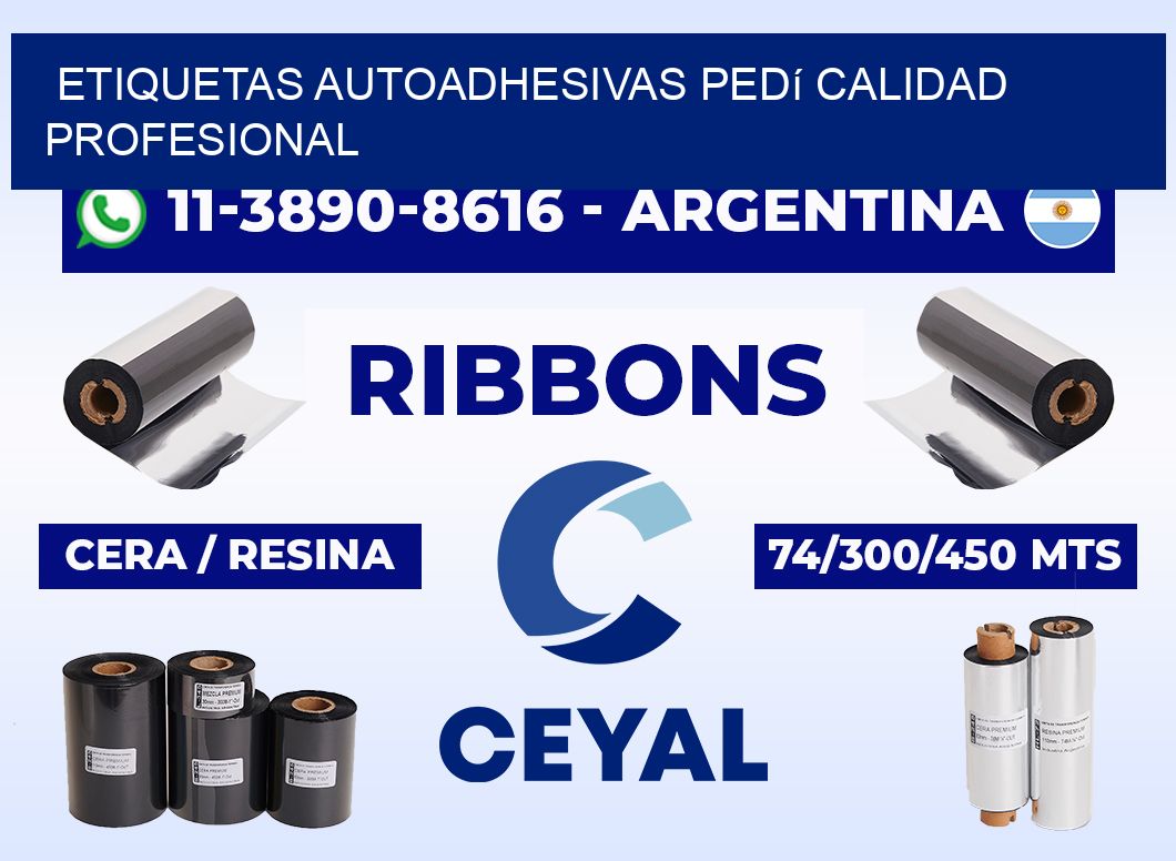 ETIQUETAS AUTOADHESIVAS Pedí calidad profesional