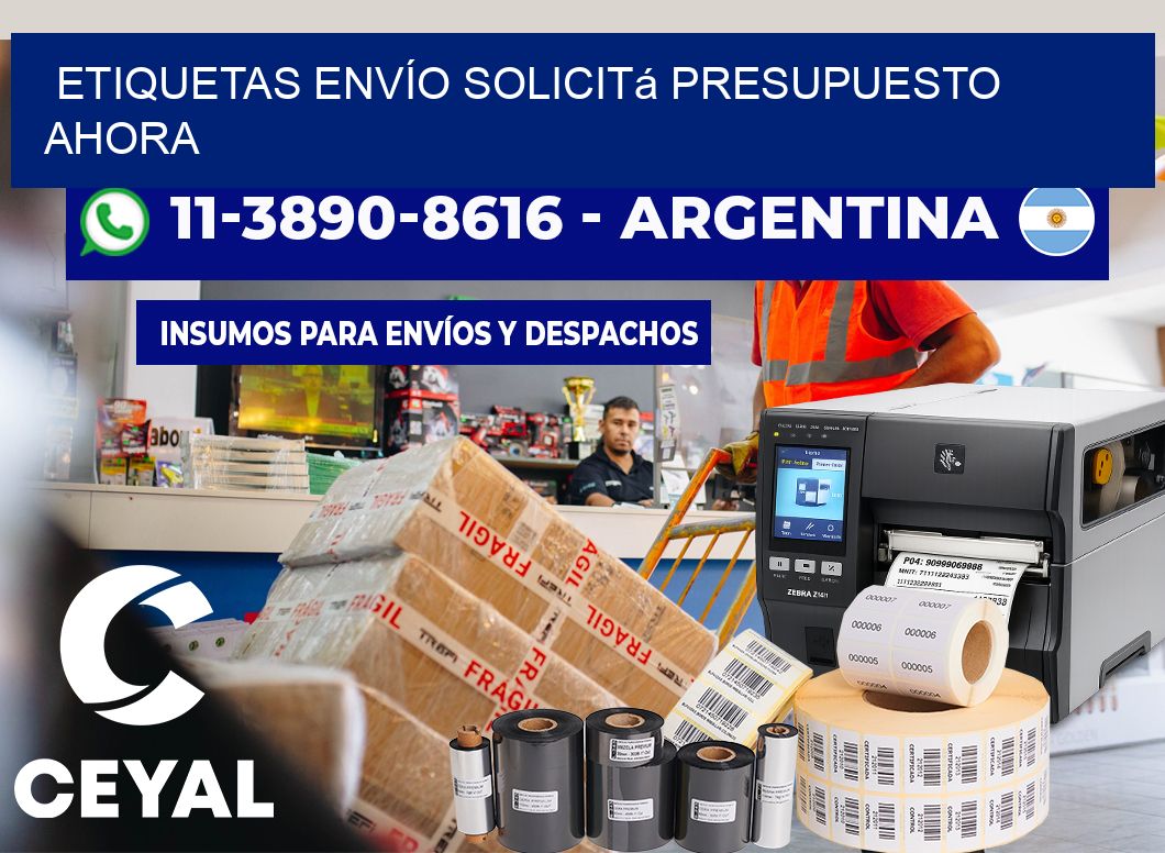 ETIQUETAS ENVÍO Solicitá presupuesto ahora