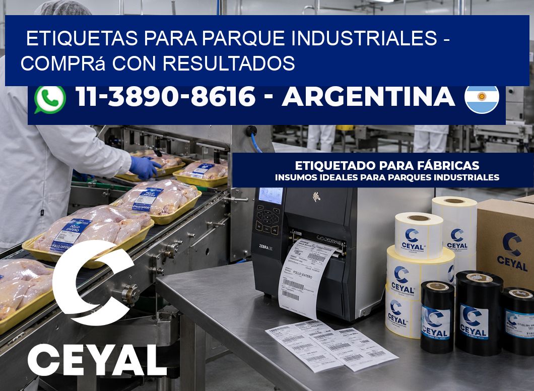 ETIQUETAS PARA PARQUE INDUSTRIALES - Comprá con resultados
