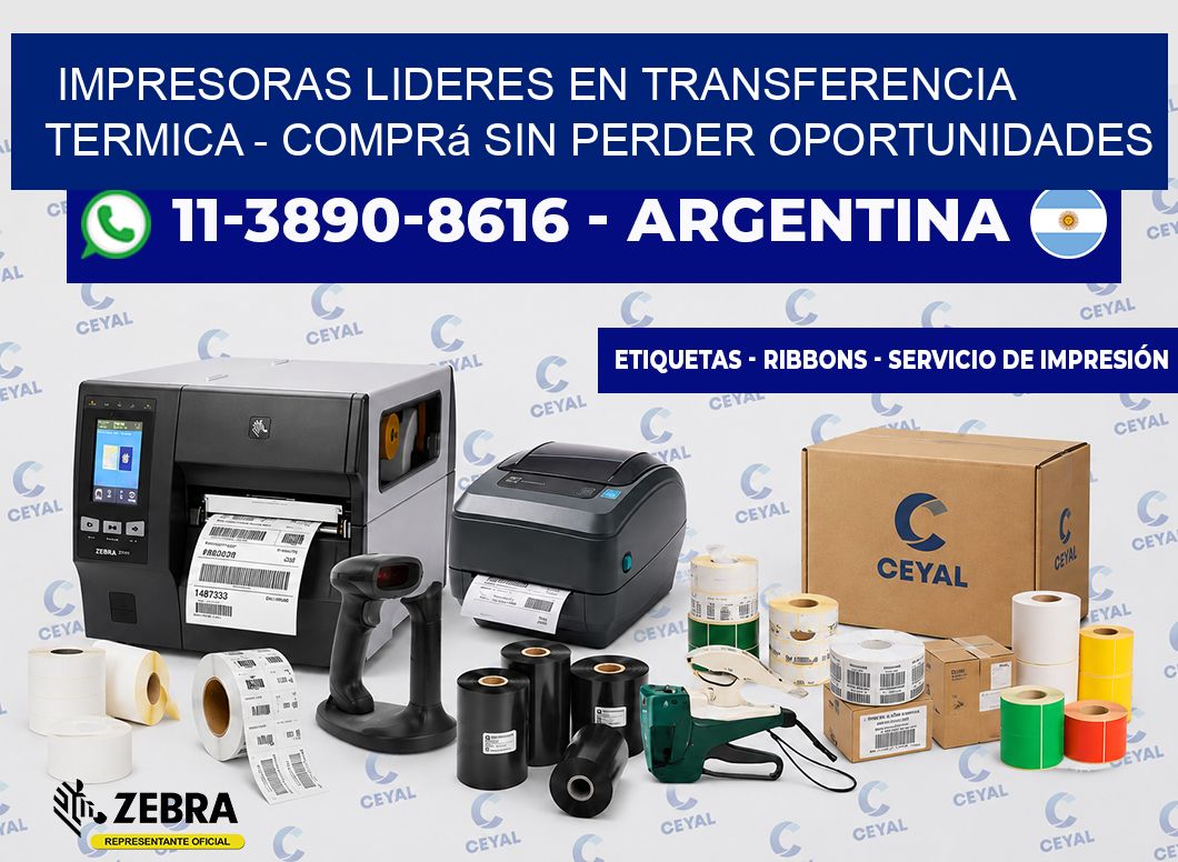 IMPRESORAS LIDERES EN TRANSFERENCIA TERMICA - Comprá sin perder oportunidades