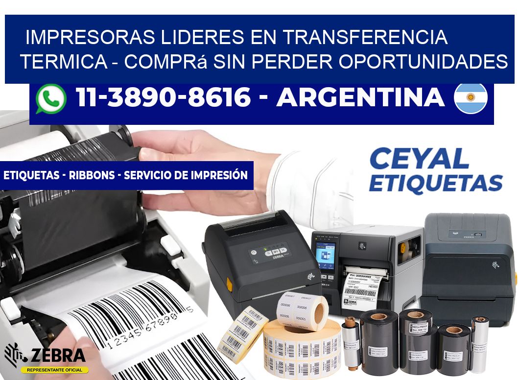 IMPRESORAS LIDERES EN TRANSFERENCIA TERMICA - Comprá sin perder oportunidades