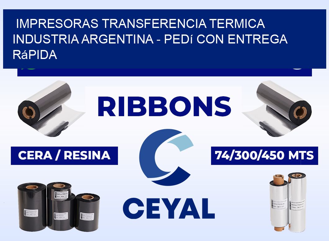IMPRESORAS TRANSFERENCIA TERMICA INDUSTRIA ARGENTINA - Pedí con entrega rápida